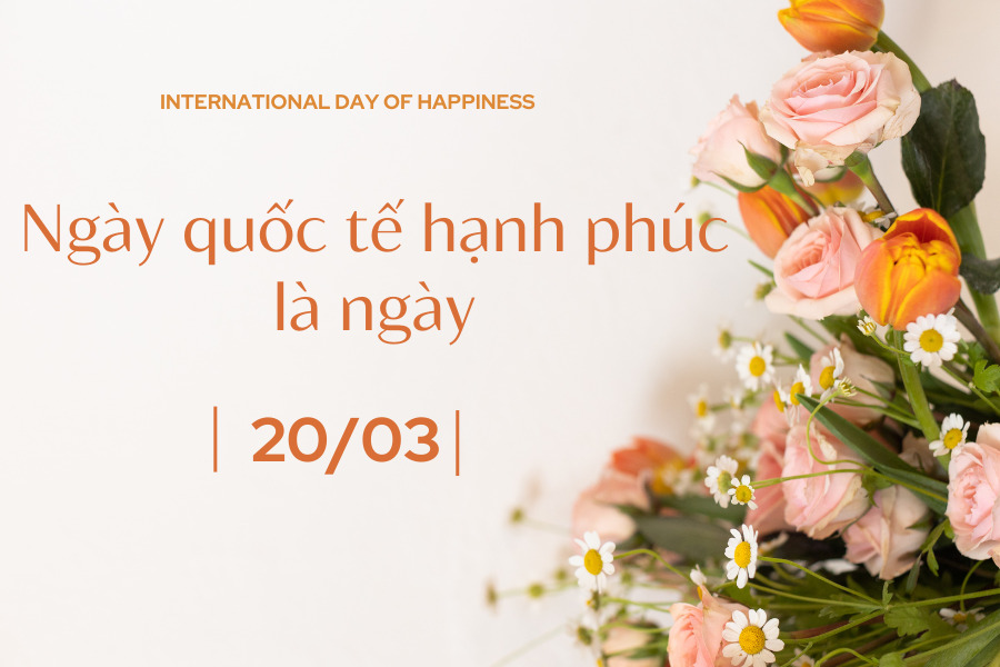 Ngày quốc tế hạnh phúc là ngày 20 tháng 03